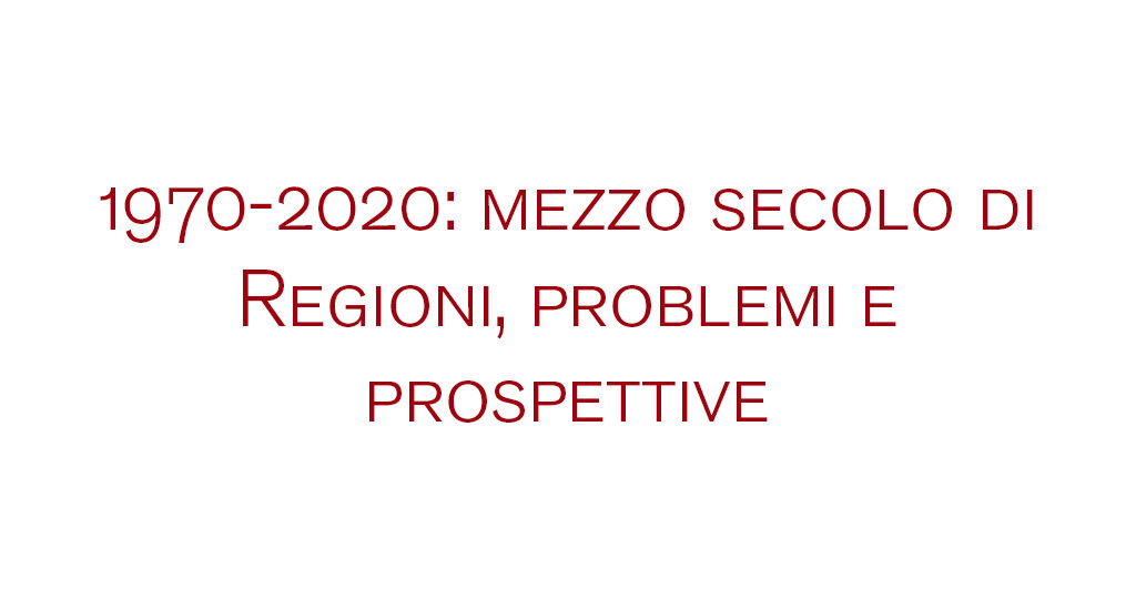 1970-2020 mezzo secolo di Regioni