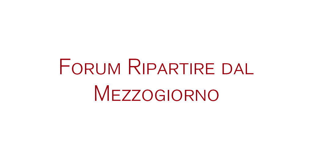 Forum Ripartire dal Mezzogiorno